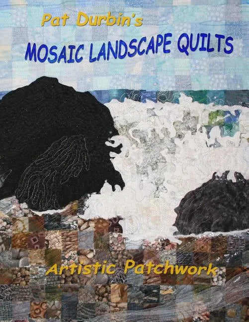 Mosaic Landscape Quilts: Artistic Patchwork - Paperback