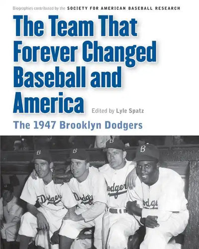 Team That Forever Changed Baseball and America: The 1947 Brooklyn Dodgers - Paperback