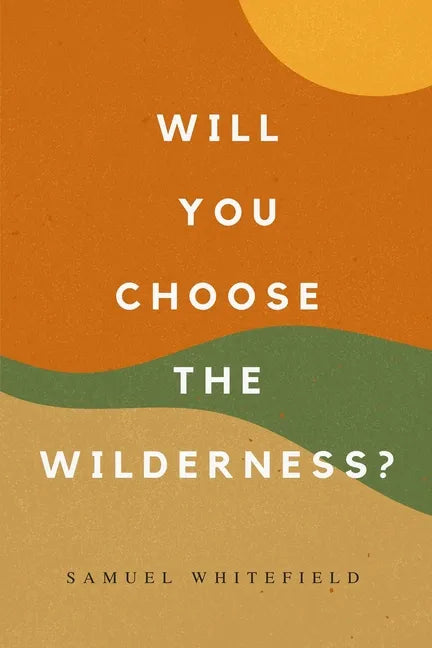 Will You Choose the Wilderness? - Paperback