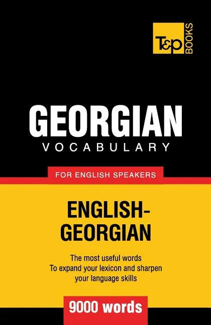 Georgian vocabulary for English speakers - 9000 words - Paperback