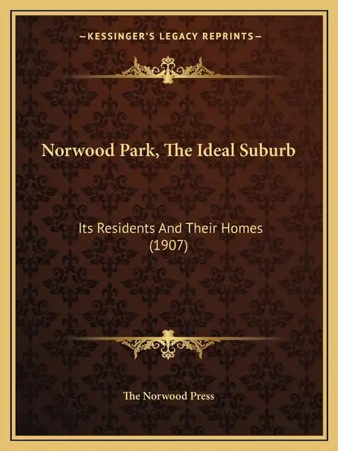 Norwood Park, the Ideal Suburb: Its Residents and Their Homes (1907) - Paperback