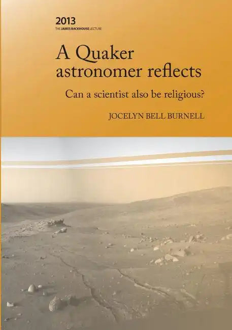 A Quaker Astronomer Reflects: Can a Scientist Also Be Religious? - Paperback