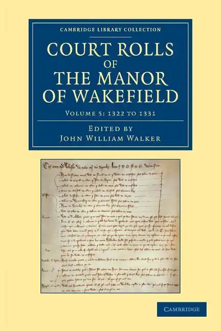Court Rolls of the Manor of Wakefield: Volume 5, 1322 to 1331 - Paperback