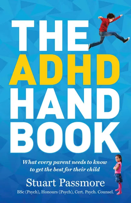 ADHD Handbook: What Every Parent Needs to Know to Get the Best for Their Child - Paperback