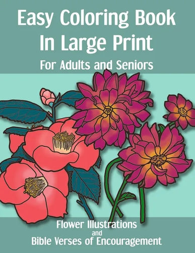 Easy Coloring Book in Large Print for Adults and Seniors: Flower Illustrations and Bible Verses of Encouragement: With Bold Thick Outline - Great for - Paperback