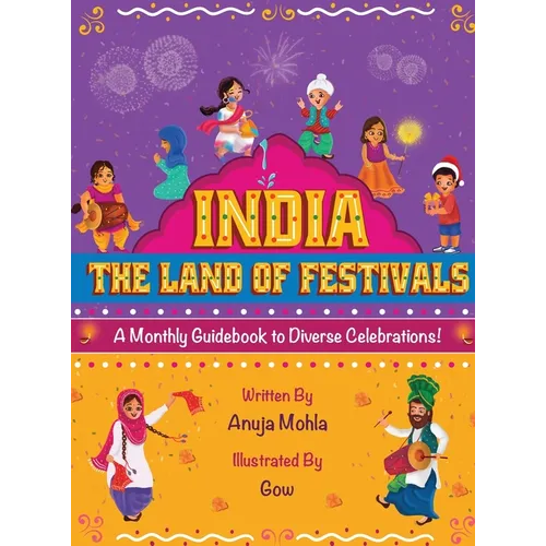 India - The Land of Festivals: A Monthly Guidebook to Diverse Celebrations - Hardcover