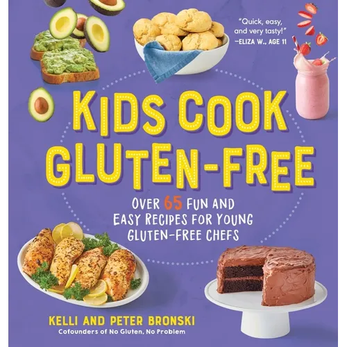 Kids Cook Gluten-Free: Over 65 Fun and Easy Recipes for Young Gluten-Free Chefs - Hardcover