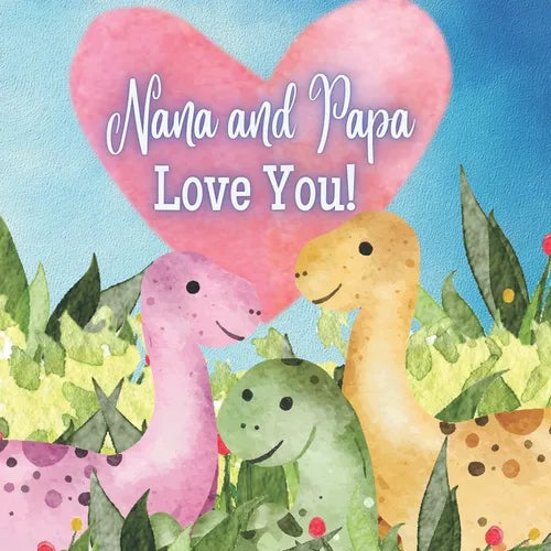 Nana And Papa Love You!: A book about Nana and Papa's Love for You! - Paperback