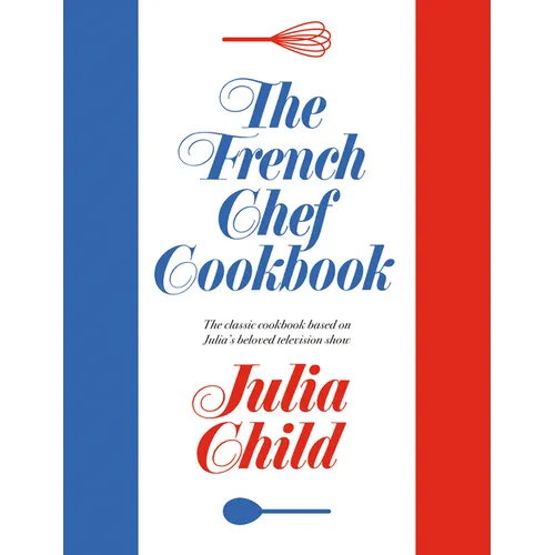 The French Chef Cookbook - Hardcover