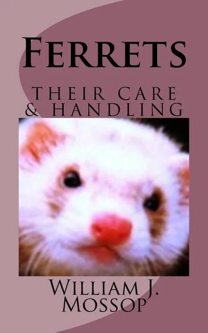 Ferrets: Their Care & Handling - Paperback