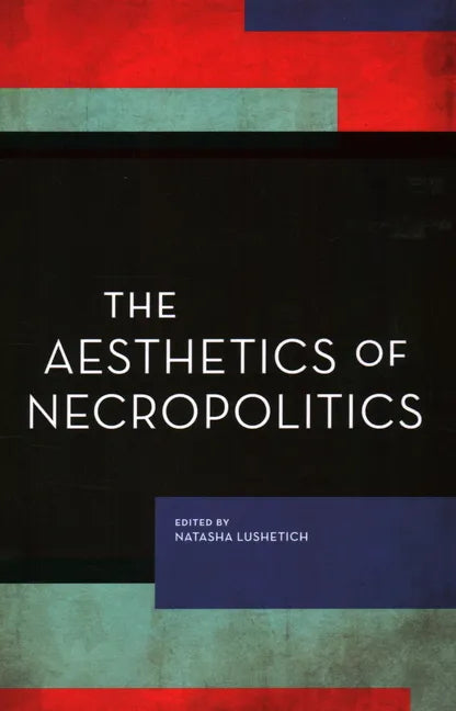 The Aesthetics of Necropolitics - Paperback