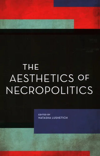 The Aesthetics of Necropolitics - Paperback