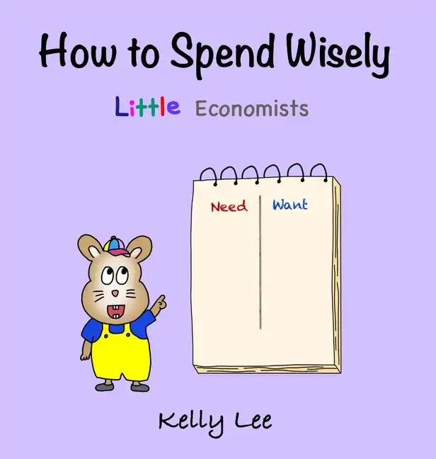 How to Spend Wisely: Teach Young Children How to Plan and Budget, Perfect for Preschool and Primary Grade Kids - Hardcover