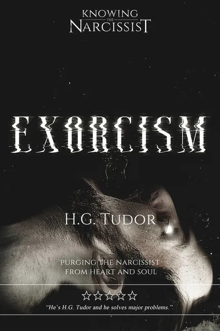 Exorcism: Purging the Narcissist From Heart and Soul - Paperback