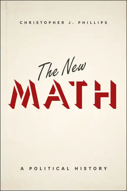 The New Math: A Political History - Paperback