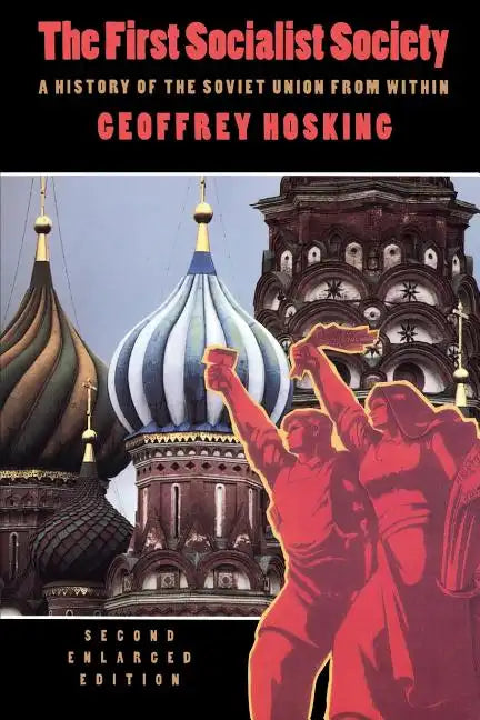 The First Socialist Society: A History of the Soviet Union from Within, Second Enlarged Edition - Paperback