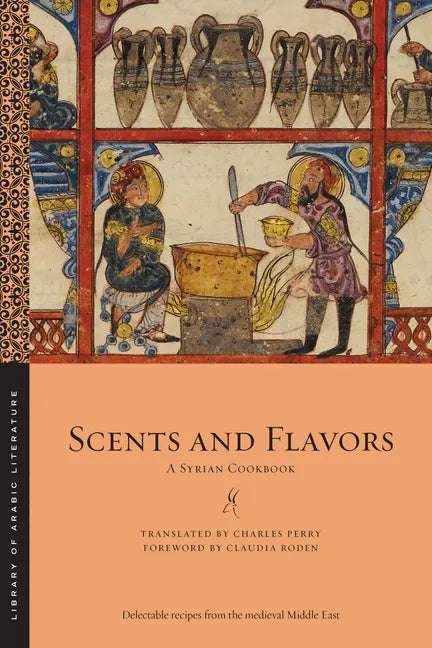 Scents and Flavors: A Syrian Cookbook - Paperback