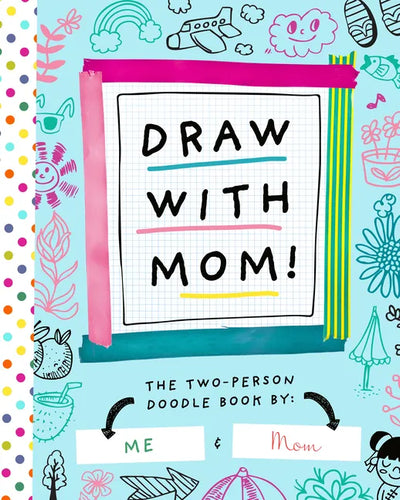 Draw with Mom!: The Two-Person Doodle Book - Paperback