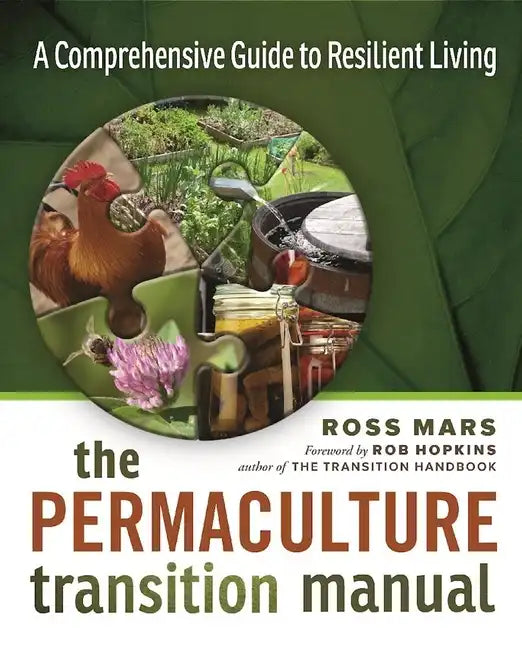 The Permaculture Transition Manual: A Comprehensive Resource for Resilient Living - Paperback