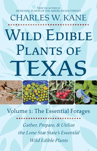 Wild Edible Plants of Texas: Volume 1: The Essential Forages - Paperback
