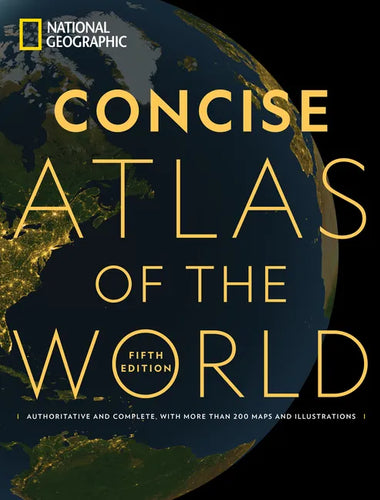 National Geographic Concise Atlas of the World, 5th Edition: Authoritative and Complete, with More Than 200 Maps and Illustrations - Paperback
