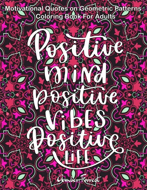 Motivational Quotes on Geometric Patterns - Coloring Book For Adults: 47 Motivational Coloring Designs to Help You Overcome Stress and Reach Your Goal - Paperback