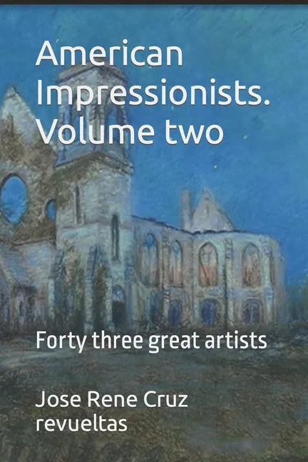 American Impressionists. Volume two: Forty three great artists - Paperback