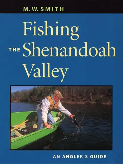 Fishing the Shenandoah Valley: An Angler's Guide - Paperback