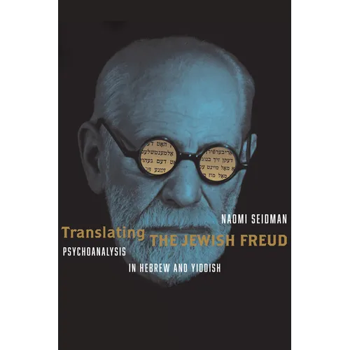Translating the Jewish Freud: Psychoanalysis in Hebrew and Yiddish - Paperback
