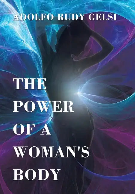The Power of a Woman's Body - Hardcover