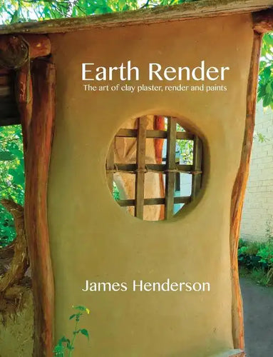 Earth Render - The Art of Clay Plaster, Render and Paints - Paperback