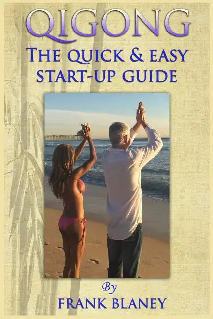 Qigong: The Quick & Easy Start-Up Guide - Paperback