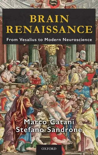 Brain Renaissance: From Vesalius to Modern Neuroscience - Hardcover