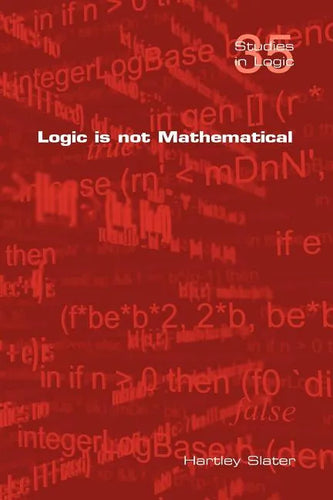 Logic Is Not Mathematical - Paperback