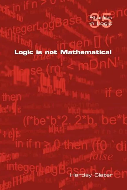 Logic Is Not Mathematical - Paperback
