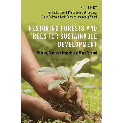 Restoring Forests and Trees for Sustainable Development: Policies, Practices, Impacts, and Ways Forward - Hardcover