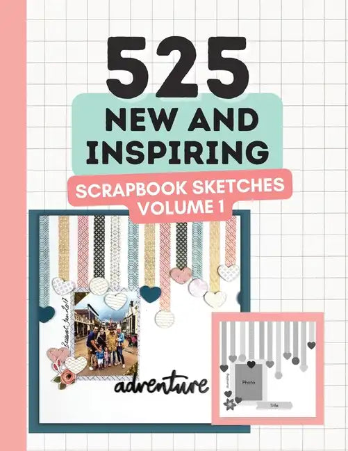 525 New and Inspiring Scrapbook Sketches - Volume 1 - Paperback