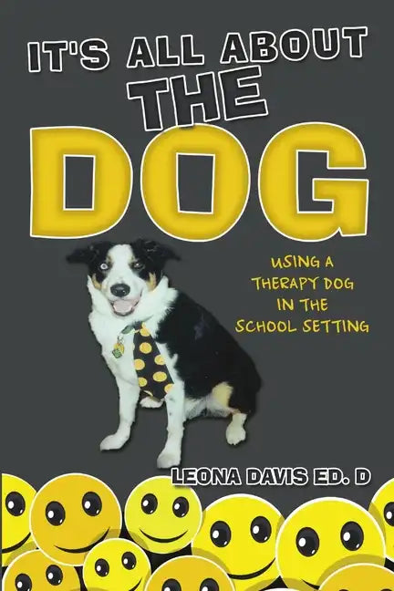 It's All About The Dog: Using a Therapy Dog in the School Setting - Paperback