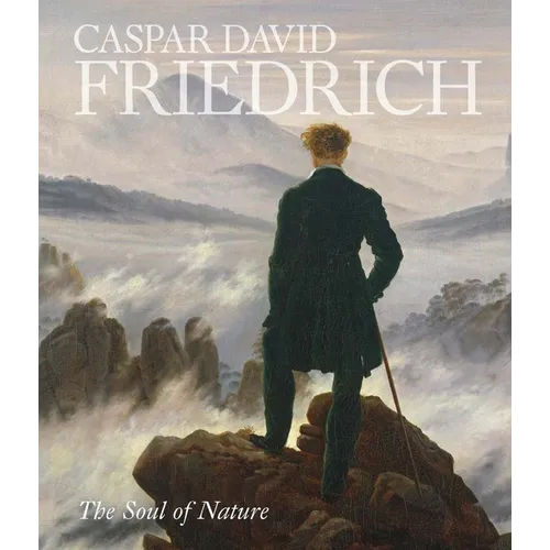 Caspar David Friedrich: The Soul of Nature - Hardcover