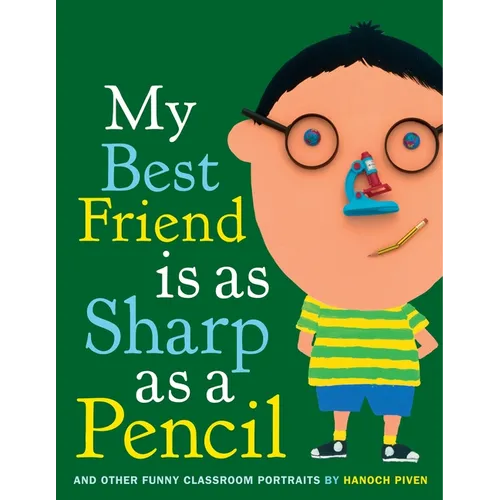 My Best Friend Is as Sharp as a Pencil: And Other Funny Classroom Portraits - Hardcover