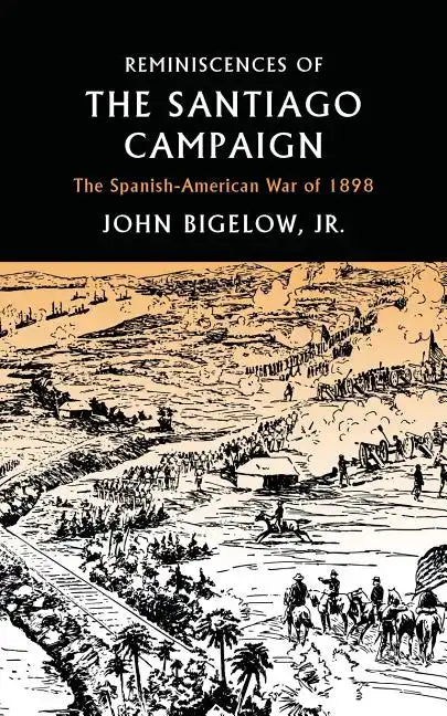 Reminiscences of the Santiago Campaign: The Spanish-American War of 1898 - Paperback
