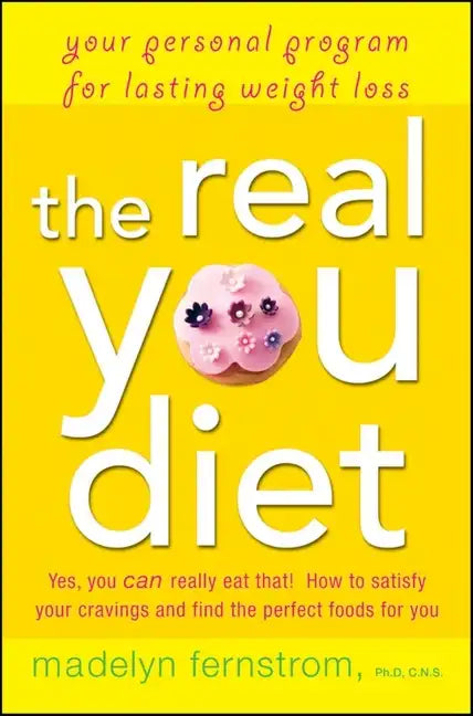 The Real You Diet: Your Personal Program for Lasting Weight Loss - Hardcover