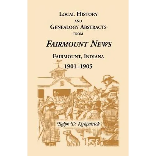 Local History and Genealogical Abstracts from the Fairmount News, 1901-1905 - Paperback