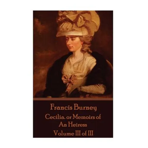 Frances Burney - Cecilia. or Memoirs of An Heiress: Volume III of III - Paperback