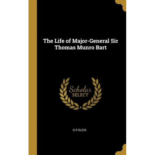 The Life of Major-General Sir Thomas Munro Bart - Hardcover