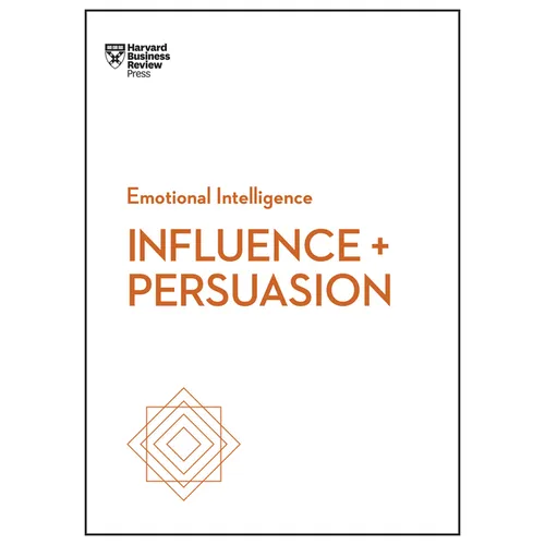 Influence and Persuasion (HBR Emotional Intelligence Series) - Paperback