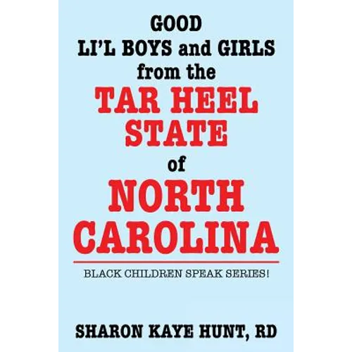 Good Lil' Boys and Girls from the Tar Heel State of North Carolina: Black Children Speak Series! - Paperback