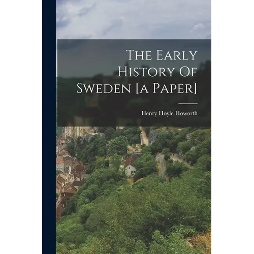 The Early History Of Sweden [a Paper] - Paperback