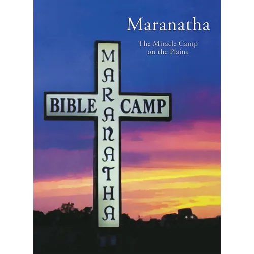 Maranatha: The Miracle Camp on the Plains - Paperback