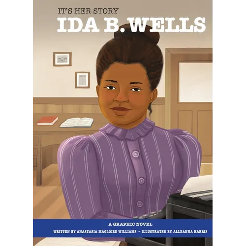 It's Her Story Ida B. Wells: A Graphic Novel - Library Binding